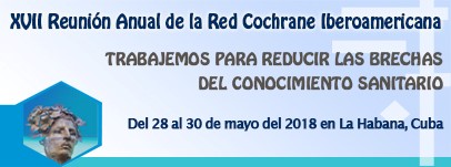 La XVII Reunión Anual de la Red Cochrane Iberoamericana del año 2018